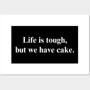 Life is tough, but we have cake. - Positive Vibes Shirt Posters and Art